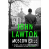 Moscow Exile (John Lawton)