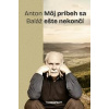 Môj príbeh nekončí - Anton Baláž