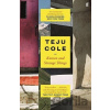 Known and Strange Things Teju Cole