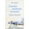 Umenie múdreho konania - Rolf Dobelli
