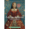 Kateřina Aragonská - Alison Weirová
