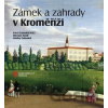 Zámek a zahrady v Kroměříži - Miroslav Kindl, Ondřej Zatloukal, Pavel Zatloukal