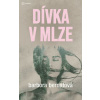 Dívka v mlze - Barbora Bernátová