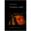 S krížom v srdci - Ľubomír Grega