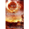 Seven Nights with Ayahuasca - Nicholas Floyd