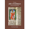 Evropan Jiří z Poděbrad král do bouřlivých dob