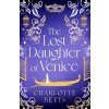 The Lost Daughter of Venice - Charlotte Betts