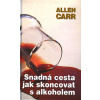 Carr Allen: Snadná cesta jak skoncovat s alkoholem (analýza důvodů k pití a jednoduché pokyny, jak krok za krokem postupovat při cestě ven z 'alkoholové pasti'; metoda bez nutnosti používat pevnou vůl