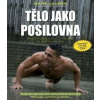 Tělo jako posilovna - Mark Lauren, Joshua Clark