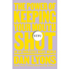 Stfu: The Power of Keeping Your Mouth Shut in an Endlessly Noisy World (Brožovaná)