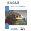 EAGLE pro začátečníky Návrhový systém pro plošné spoje - Hrabovský Miroslav Juránek Antonín