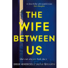 Wife Between Us - Sarah Pekkanen, Greer Hendricks