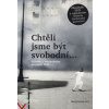 Chtěli jsme být svobodní…