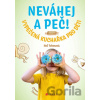 Neváhej a peč! - Nela Foberová,Libor Drobný (ilustrátor), Helena Görnerová (ilustrátor)