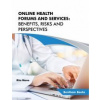 Online Health Forums and Services: Benefits, Risks and Perspectives