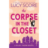 The Corpse in the Closet - Lucy Score, Sourcebooks, Inc