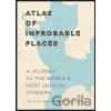 An Atlas of Improbable Places - Travis Elborough
