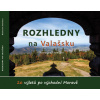 Rozhledny na Valašsku - Radovan Stoklasa