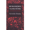 Humanizmus na plytčine (Kristián Straka)