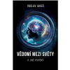 Vědomí mezi Světy a jiné povídky - Václav Jakeš