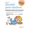 Zkoušeli jsme všechno!