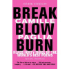 Break, Blow, Burn