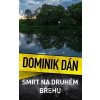 Smrt na druhém břehu - Dominik Dán