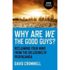 Why Are We The Good Guys – Reclaiming Your Mind From The Delusions Of Propaganda - David Cromwell, Collective Ink
