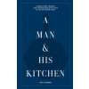 A Man & His Kitchen