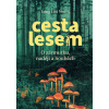 Cesta lesem. O houbách, zármutku a naději