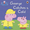 Peppa Pig: George Catches a ColdPaperback