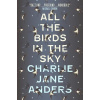 All the Birds in the Sky - Charlie Jane Anders