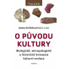 O původu kultury - Biologické, antropologické a historické koncepce kulturní evoluce - Lenka Ovčáčková