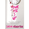 Your Time Is Up - Sarah Naughton