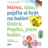 Mámo, táto, pojďte si hrát na balón! - Pavel Hrnčíř, Michaela Kukovičová (ilustrácie)