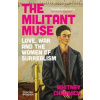 The Militant Muse - Whitney Chadwick, Thames & Hudson Ltd