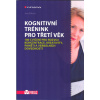 Bílková Jana: Kognitivní trénink pro třetí věk (100 cvičení pro rozvoj koncentrace, kreativity, paměti a verbálních dovedností - pro všechny, kteří si chtějí zábavnou formou procvičit mozek ( 248 str.