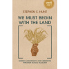 We Must Begin with the Land