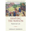 Shaping the Nation - G. Harriss