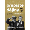 Přepište dějiny (nejen) k maturitě - Stehlík Michal, Groman Martin