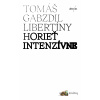 Horieť intenzívne - Tomáš Gabzdil Libertíny - online doručenie