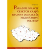 Paradiplomacie českých krajů - Regiony jako aktér mezinárodní politiky Vít Dostál