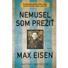 Nemusel som prežiť - Max Eisen