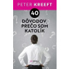 40 dôvodov, prečo som katolík