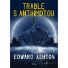 Trable s antihmotou - Edward Ashton - online doručenie
