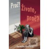 Proč? Živote, proč? (Jarmila Králová)