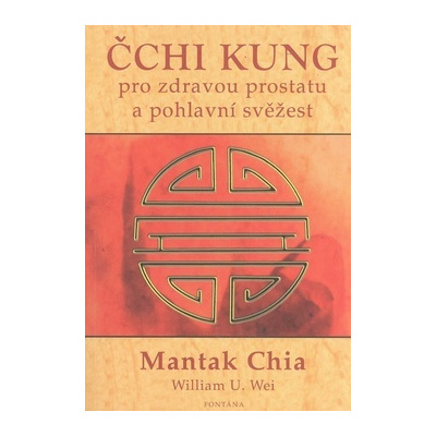Čchi kung pro zdravou prostatu a pohlavní svěžest (Mantak Chia; William U. Wei)
