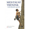 Pavel Jan: Mentální trénink v individuálních sportech (Motivace, soustředění, víra ve vlastní schopnosti a emocionální stabilita jsou základní vlastnosti, které musí úspěšný sportovec stále rozvíjet.