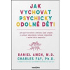 Jak vychovat psychicky odolné děti - Daniel Amen, Charles Fay