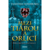 Mezi tiárou a orlicí - Příběh prvního českého krále Vratislava I. - 3. vydání - Vlastimil Vondruška